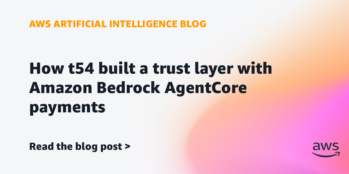 How t54 built a trust gate for autonomous payments on Amazon Bedrock AgentCore