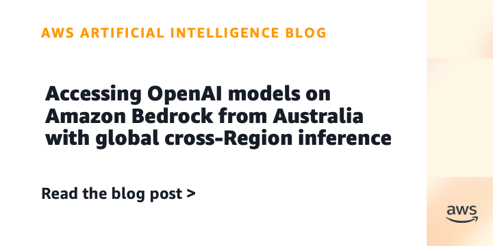 OpenAI GPT-5.6 reaches Australian Amazon Bedrock Regions through global inference